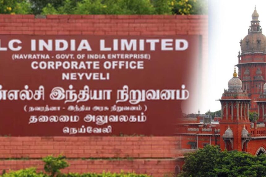 என்.எல்.சி Vs ஒப்பந்த தொழிலாளர்கள்… உயர்நீதிமன்றம் அதிரடி உத்தரவு!