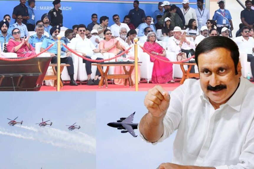 விமான சாகசத்தை காண வந்த 5 பேர் உயிரிழப்பு… தமிழக அரசு தான் பொறுப்பேற்க வேண்டும்! – அன்புமணி இராமதாஸ்  கண்டனம்